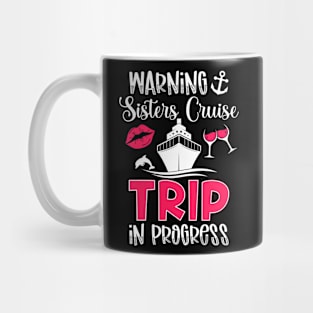 Sisters Cruise Trip In Progress Sisters Cruising Mug